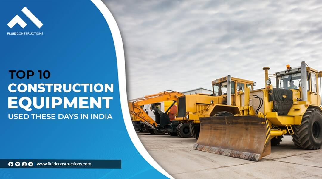  Top 10 Construction Equipment Used These Days in India
