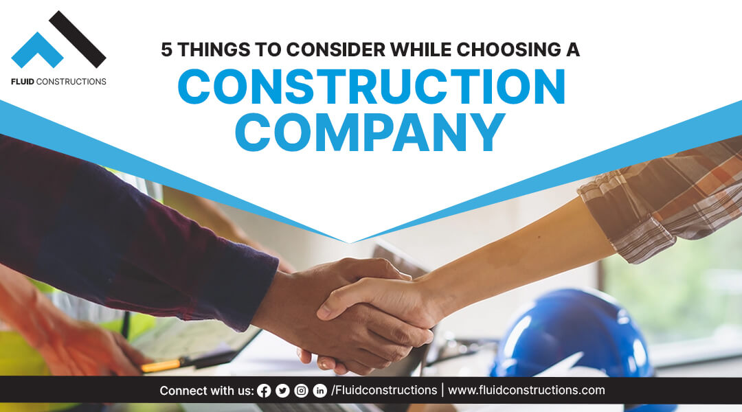  5 Things to Consider While Choosing a Construction Company