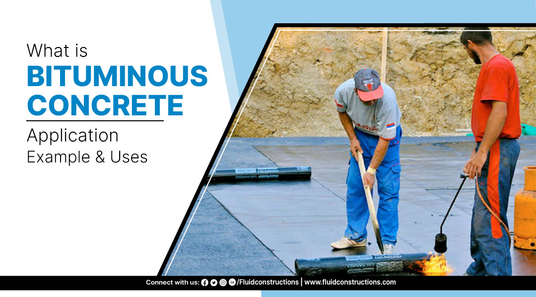 What is Bituminous Concrete | Application Example and Uses
