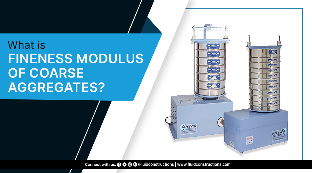  What is Fineness Modulus of Coarse Aggregates?